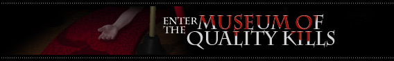 Enter the Museum of Quality Kills